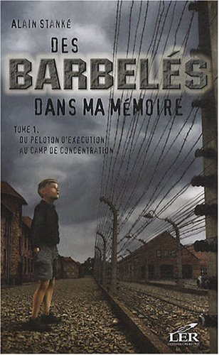 Des barbelés dans ma mémoire: tome 1 (from the barbed wire in my memory: volume 1)